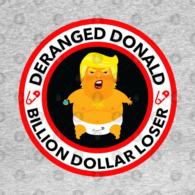 Deranged Donald - Billion Dollar Loser by skittlemypony